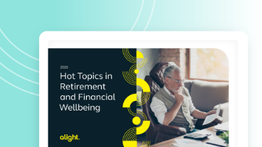 2025 Hot Topics in Retirement and Financial Wellbeing